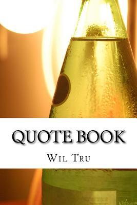 Download Quote Book: Book of 1000 Quotes to Help You Find Inspiration and Motivation - Wil Tru file in ePub