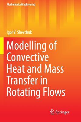 Download Modelling of Convective Heat and Mass Transfer in Rotating Flows - Igor V. Shevchuk file in PDF