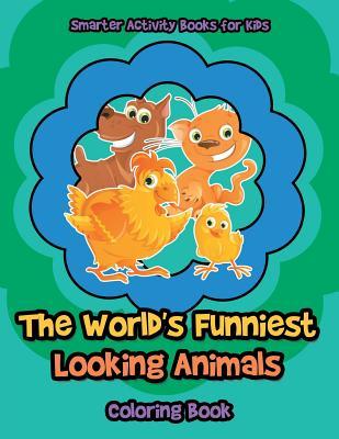 Read The World's Funniest Looking Animals Coloring Book - Smarter Activity Books For Kids | ePub