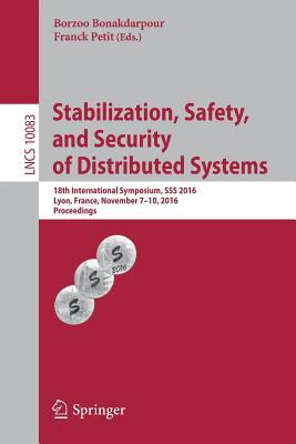 Download Stabilization, Safety, and Security of Distributed Systems: 18th International Symposium, SSS 2016, Lyon, France, November 7-10, 2016, Proceedings - Borzoo Bonakdarpour | ePub