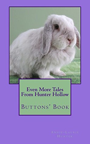 Read Even More Tales From Hunter Hollow: Buttons' Book - Annie-Laurie Hunter | PDF
