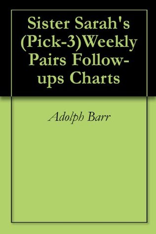 Read Sister Sarah's (Pick-3)Weekly Pairs Follow-ups Charts - Adolph Barr file in PDF