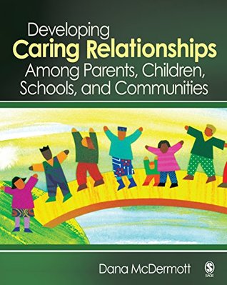 Read Developing Caring Relationships Among Parents, Children, Schools, and Communities - Dana R. McDermott | ePub