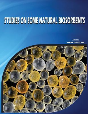 Read Adsorption Studies on Some Natural Biosorbents - Amina Khatoon | PDF