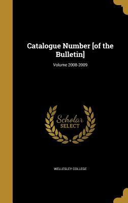 Read Catalogue Number [of the Bulletin]; Volume 2008-2009 - Wellesley College | ePub
