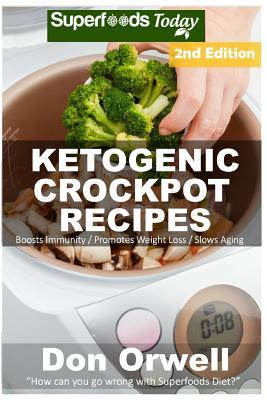 Download Ketogenic Crockpot Recipes: Over 80  Ketogenic Recipes, Low Carb Slow Cooker Meals, Dump Dinners Recipes, Quick & Easy Cooking Recipes, Antioxidants & Phytochemicals, Slow Cooker Recipes - Don Orwell | PDF
