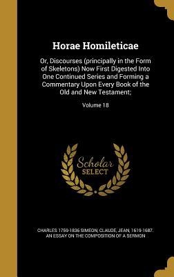 Download Horae Homileticae: Or, Discourses (Principally in the Form of Skeletons) Now First Digested Into One Continued Series and Forming a Commentary Upon Every Book of the Old and New Testament;; Volume 18 - Charles Simeon file in ePub