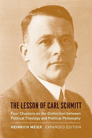 Full Download The Lesson of Carl Schmitt: Four Chapters on the Distinction between Political Theology and Political Philosophy, Expanded Edition - Heinrich Meier file in PDF