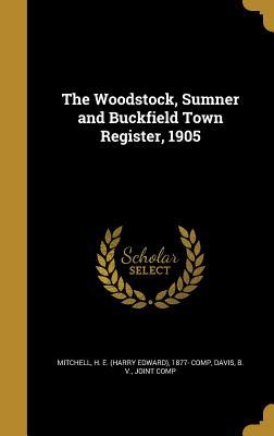 Read The Woodstock, Sumner and Buckfield Town Register, 1905 - Harry Edward Mitchell | ePub