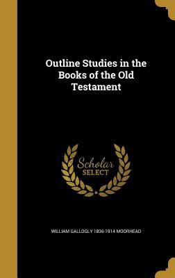 Download Outline Studies in the Books of the Old Testament - William Gallogly Moorhead | ePub