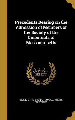 Download Precedents Bearing on the Admission of Members of the Society of the Cincinnati, of Massachusetts - Society of the Cincinnati Massachusetts file in PDF