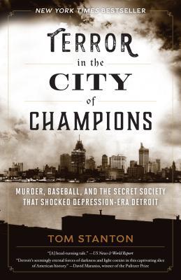 Full Download Terror in the City of Champions: Murder, Baseball, and the Secret Society that Shocked Depression-era Detroit - Tom Stanton file in ePub