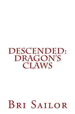 Full Download Descended: Dragon's Claws (The Descended Book 1) - Bri Sailor file in PDF