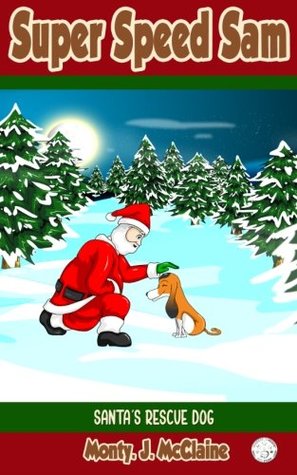 Read Online Santa's Rescue Dog (US) (Super Speed Sam) (Volume 5) - Monty J. McClaine file in PDF
