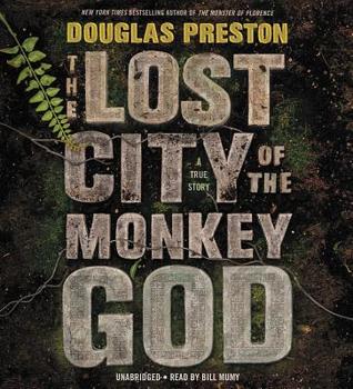 Download The Lost City of the Monkey God: A True Story - Douglas Preston | PDF