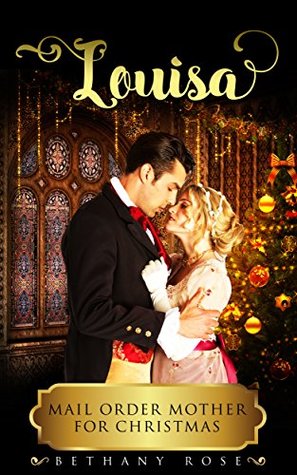 Download Louisa: Mail Order Mother for Christmas: Mail Order Bride Romance (Brides of Dalton Book 1) - Bethany Rose file in ePub