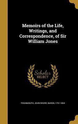 Read Online Memoirs of the Life, Writings, and Correspondence, of Sir William Jones - John Shore Teignmouth | ePub