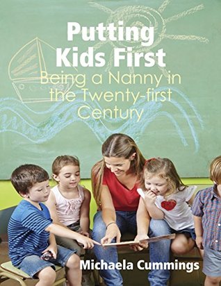 Full Download Putting Kids First: Being a Nanny In the Twenty-first Century - Michaela Cummings file in ePub