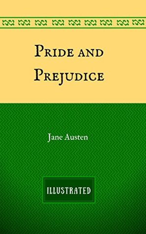 Full Download Pride and Prejudice: By Jane Austen - Illustrated - Jane Austen file in PDF