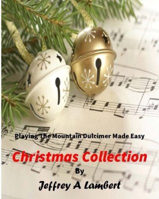 Read Playing the Mountain Dulcimer Made Easy Christmas Collection - Jeffrey A Lambert | PDF