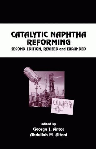 Full Download Catalytic Naphtha Reforming: Second Edition, Revised and Expanded - Abdullah M. Aitani | ePub
