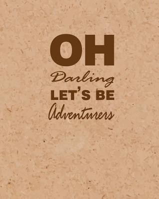Full Download Oh Darling Let's Adventure, Quote Inspiration Notebook, Dream Journal Diary, Dot Grid - Blank No Lined -Graph Paper, 8 X 10, 120 Page: Inspiring Your Ideas and Tips for Hand Lettering Your Own Way to Beautiful Works and Life -  | ePub
