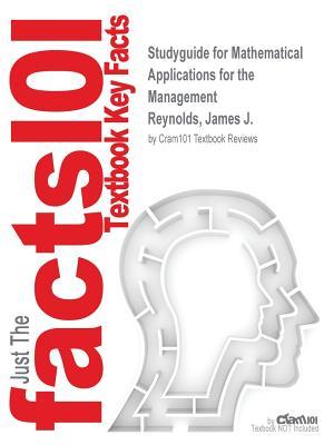 Read Studyguide for Mathematical Applications for the Management by Reynolds, James J., ISBN 9781305108042 - Cram101 Textbook Reviews file in ePub