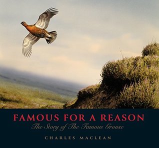 Read Online Famous for a Reason: The Story of the Famous Grouse - Charles Maclean | PDF