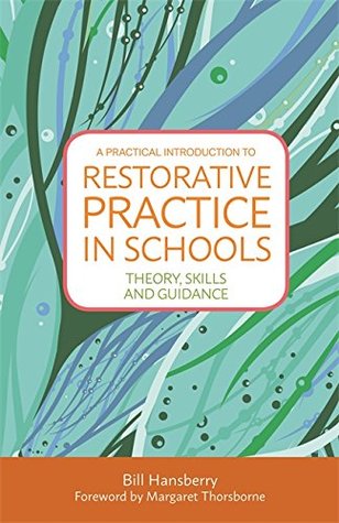Download A Practical Introduction to Restorative Practice in Schools: Theory, Skills and Guidance - Bill Hansberry file in ePub