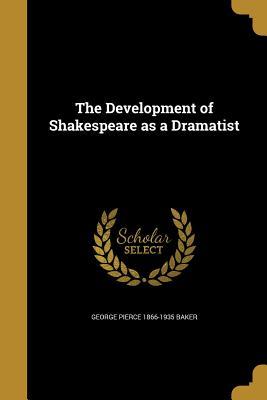 Full Download The Development of Shakespeare as a Dramatist - George Pierce Baker file in PDF