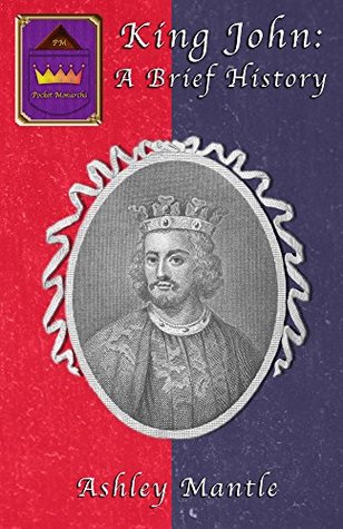 Full Download King John: A Brief History (Pocket Monarchs Book 1) - Ashley Mantle file in PDF