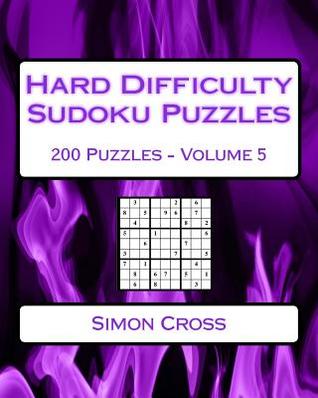 Read Online Hard Difficulty Sudoku Puzzles Volume 5: 200 Hard Sudoku Puzzles for Advanced Players - Simon Cross file in ePub
