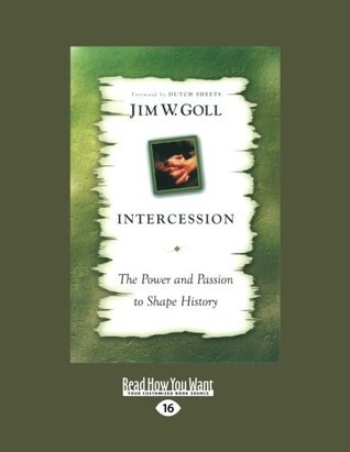 Full Download Intercession the Power and Passion: The Power and Passion to Shape History - James W. Goll file in ePub