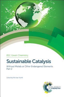 Read Sustainable Catalysis: Without Metals or Other Endangered Elements, Part 2 - Michael North file in ePub