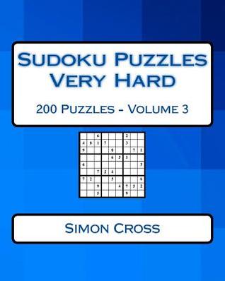 Full Download Sudoku Puzzles Very Hard Volume 3: 200 Very Hard Sudoku Puzzles For Advanced Players - Simon Cross file in ePub