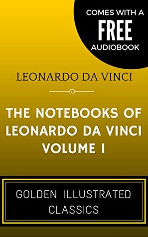 Read Online The Notebooks Of Leonardo Da Vinci - Volume 2: By Leonardo da Vinci - Illustrated (Comes with a Free Audiobook) - Leonardo da Vinci file in PDF