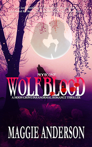 Read Wolf Blood: A Moon Grove Paranormal Romance Thriller - Book One - Maggie A. Anderson | PDF