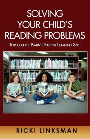 Read Solving Your Child's Reading Problem: through the Brain's Fastest Learning Syle - Ricki Linksman | ePub