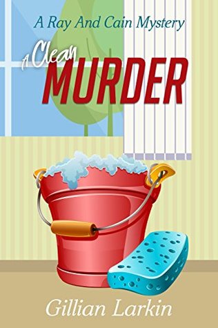 Download A Clean Murder (A Ray And Cain Mystery Book 3) - Gillian Larkin file in PDF