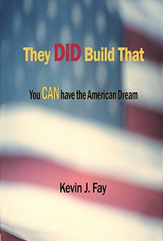 Read They DID Build That: You CAN have the American Dream - Kevin J. Fay file in ePub