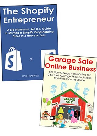 Full Download The E-Commerce Newbie Guide: Start an E-Commerce Business via Shopify Store Creation & Online Garage Sale Marketing (2 Book Bundle) - Kevin Haswell | ePub