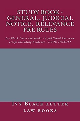 Full Download Study Book - General, Judicial Notice, Relevance FRE Rules [Electronic borrowing OK]: e law school book [Electronic borrowing OK] - Ivy Black Letter - law books file in ePub