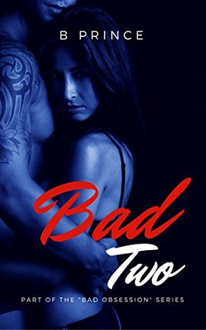 Read Bad Obsession Two: Bad Obsession Billionaire Rock star Series 2 - B. Prince file in PDF