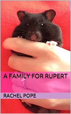 Full Download A Family For Rupert (It's A Hamster's Life Book 1) - Rachel Pope file in ePub