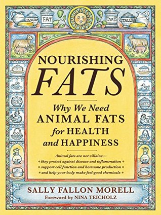 Download Nourishing Fats: Why We Need Animal Fats for Health and Happiness - Sally Fallon Morell file in ePub