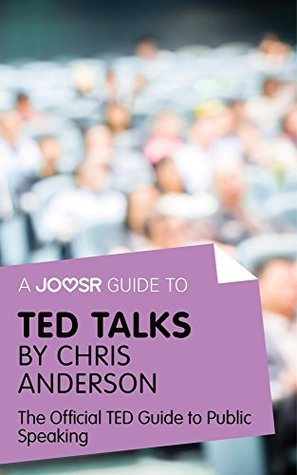 Download A Joosr Guide to TED Talks by Chris Anderson: The Official TED Guide to Public Speaking - Joosr file in PDF