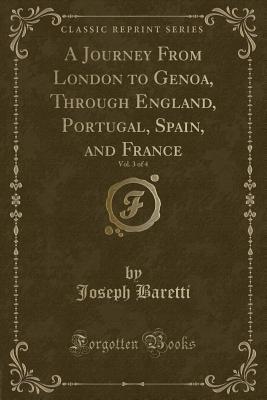 Read Online A Journey from London to Genoa, Through England, Portugal, Spain, and France, Vol. 3 of 4 (Classic Reprint) - Giuseppe Baretti file in PDF