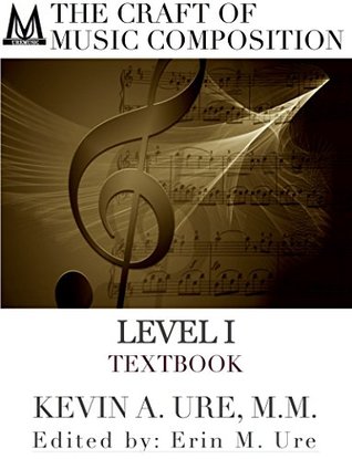 Full Download The Craft of Music Composition: Textbook (Level 1) - Kevin A. Ure file in ePub