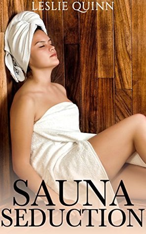 Read Sauna Seduction (First Time Lesbian, Menage, Light Domination and Submission) - Leslie Quinn | PDF
