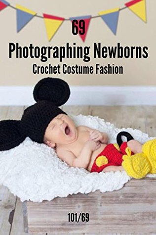 Download Photographing Newborns: 69 Photo Newborns Crochet Clothes Fashion 2017 Idea For Baby Costume. - 101/ 69 file in ePub
